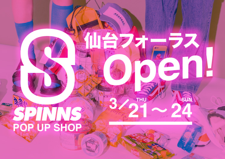 仙台フォーラスpop up shop開催 特集 spinns online store spinns スピンズ 公式通販